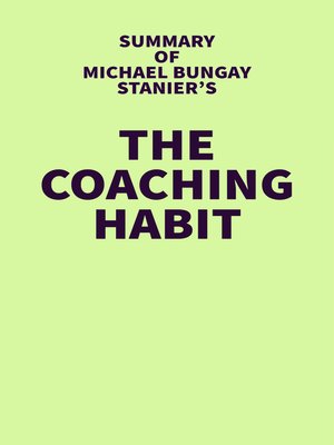 cover image of Summary of Michael Bungay Stanier's the Coaching Habit